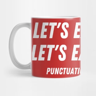 Punctuation Saves Lives Let’s Eat Kids - Funny Grammar Mug